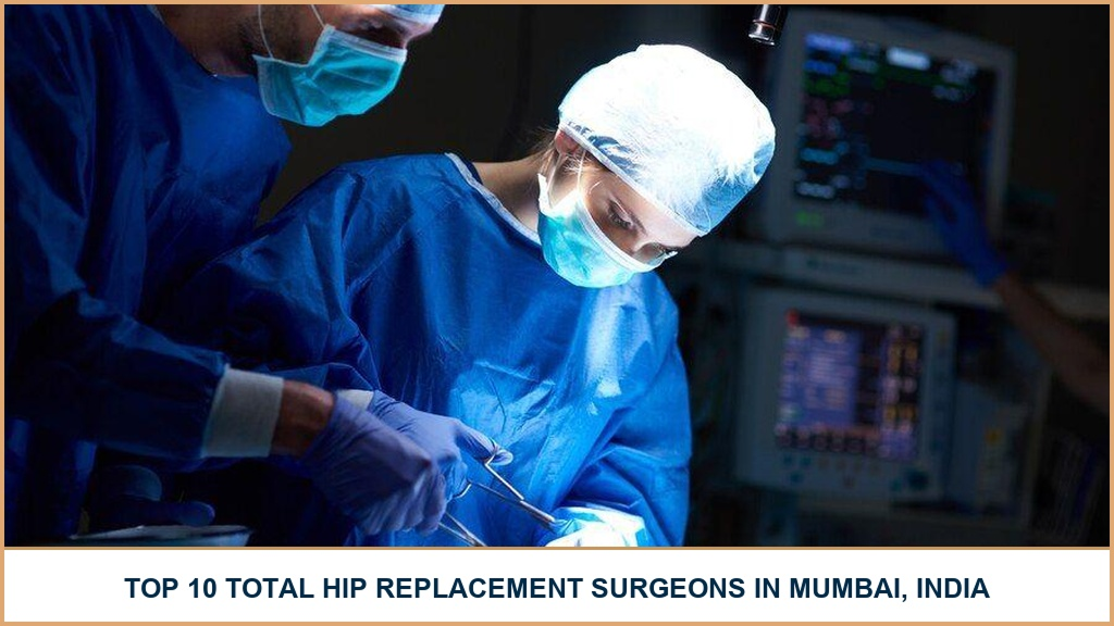 Top 10 des Chirurgiens de Remplacement Total de la Hanche à Mumbai, Inde – 2026-2027