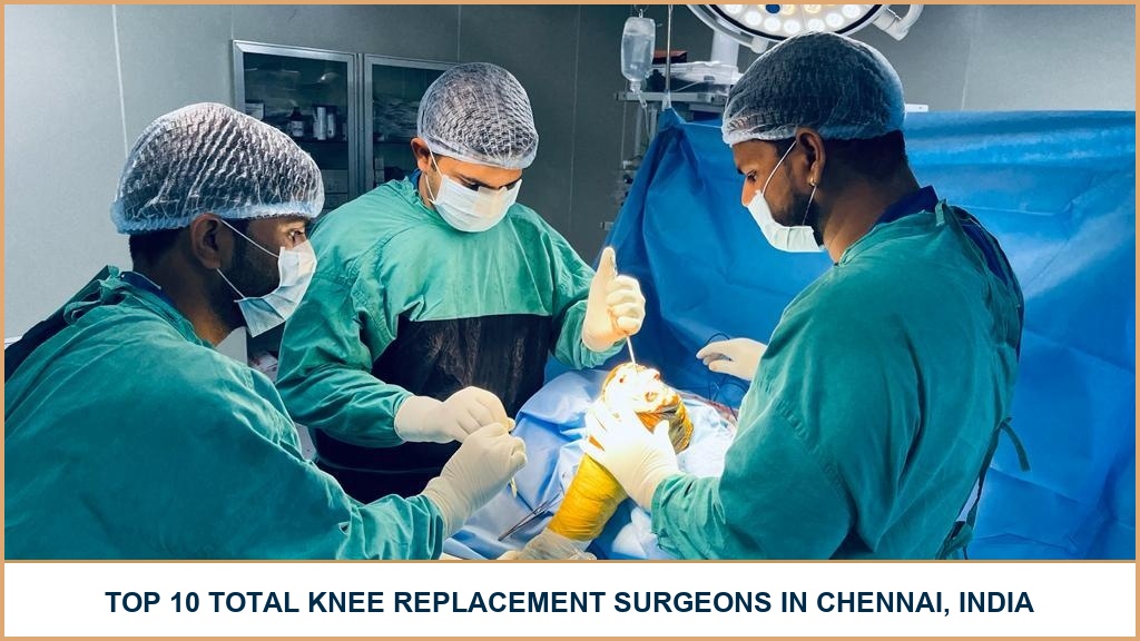 Top 10 des Chirurgiens de Remplacement Total du Genou à Chennai, Inde – 2026-2027