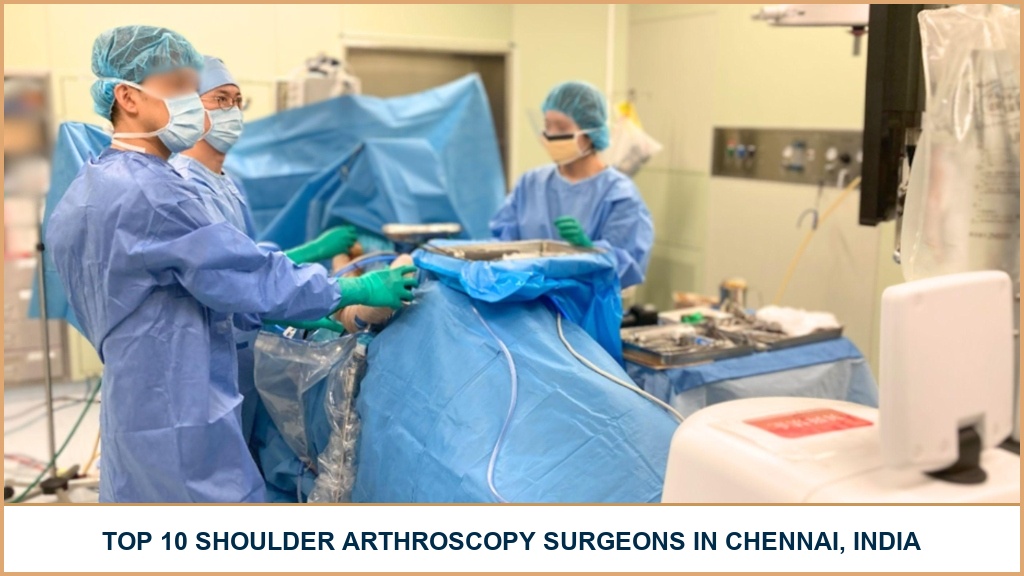 Top 10 Shoulder Arthroscopy Surgeons In Chennai, India – 2026-2027